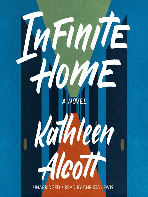 Title details for Infinite Home by Kathleen Alcott - Wait list